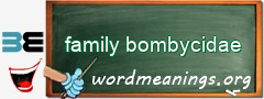 WordMeaning blackboard for family bombycidae